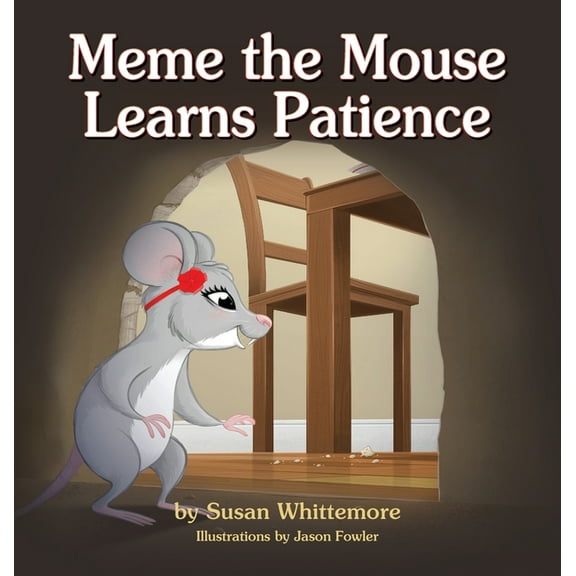 Meme the Mouse Learns Patience, (Hardcover)
