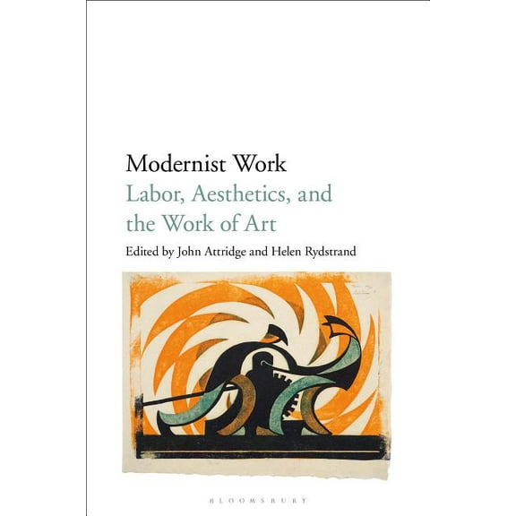 Modernist Work: Labor, Aesthetics, and the Work of Art, (Hardcover)