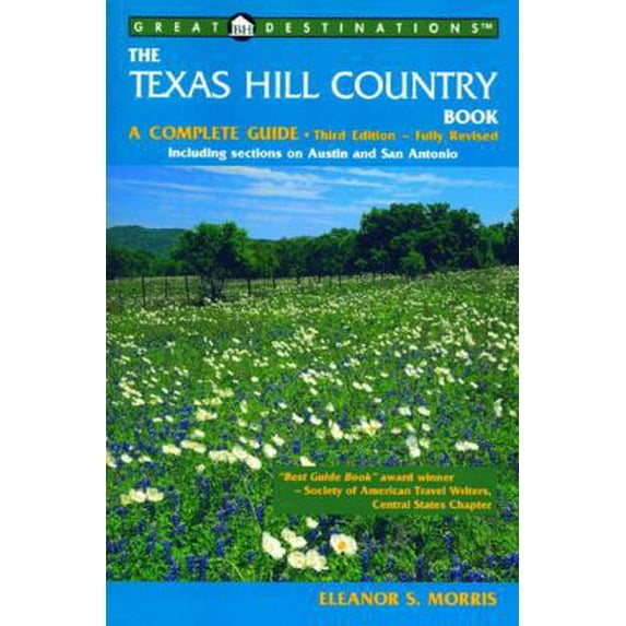 Pre-Owned The Texas Hill Country Book: A Complete Guide, Third Edition (A Great Destinations Guide) (Paperback) 158157066X 9781581570663