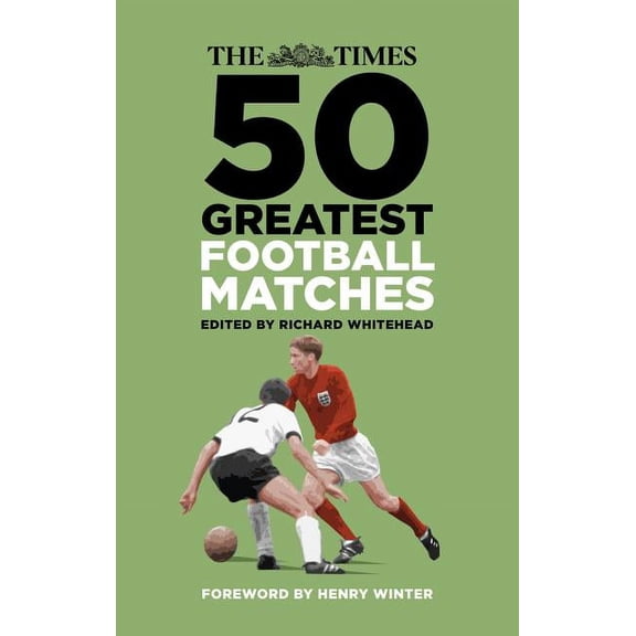 The Times 50 Greatest Football Matches (Hardcover)