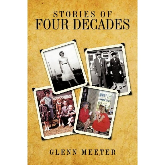 Stories of Four Decades (Paperback) by Glenn Meeter