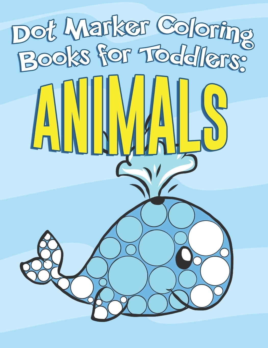 Dot Marker Coloring Books for Toddlers Animals Do A Dot Art A Day