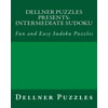 Dellner Puzzles Presents: Intermediate Sudoku: Fun and Easy Sudoku Puzzles
