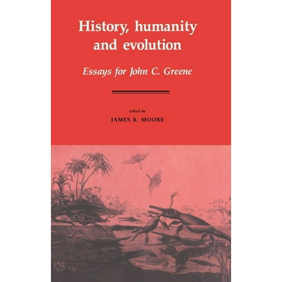 History, Humanity and Evolution: Essays for John C. Greene, (Hardcover)