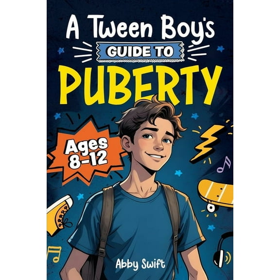 A Tween Boy's Guide to Puberty: Everything You Need to Know About Your Body, Mind, and Emotions When Growing Up. For Boy, (Paperback)