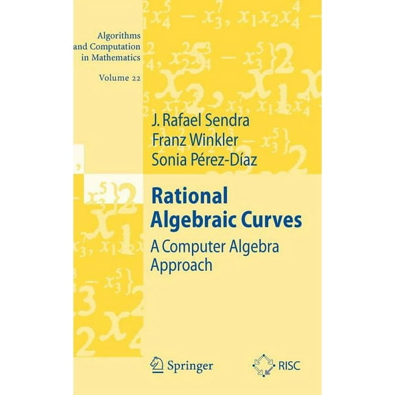Algorithms and Computation in Mathematic Rational Algebraic Curves: A Computer Algebra Approach, Book 22, (Hardcover)