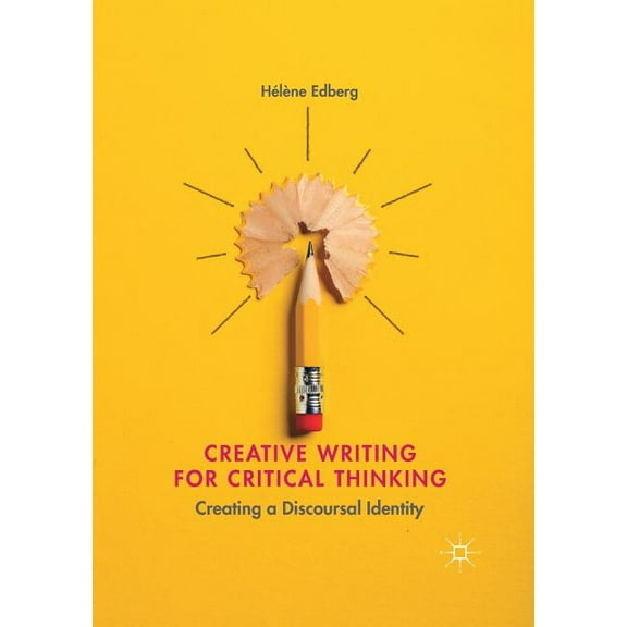 Creative Writing for Critical Thinking: Creating a Discoursal Identity, (Paperback)