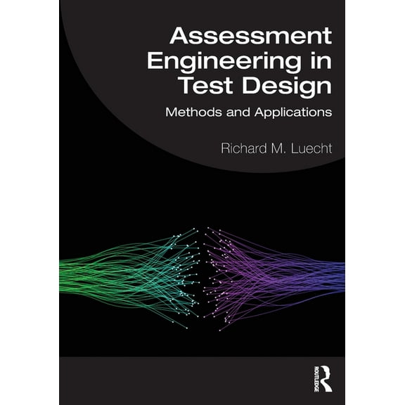 Assessment Engineering in Test Design: Methods and Applications, (Paperback)