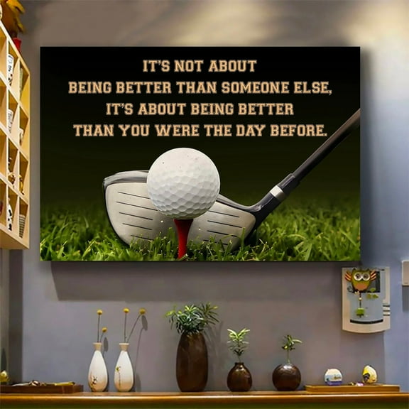 Golf It’S Not About Being Better Than Someone Else Poster, Inspirational Golf Quote Wall Art, Motivational Golf Decor For Players Home Decor #1574, 8x12 UNFRAMED