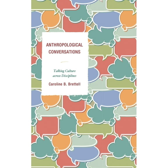 Anthropological Conversations: Talking Culture Across Disciplines, (Hardcover)