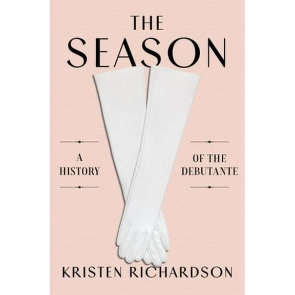 The Season: A Social History of the Debutante, (Hardcover)