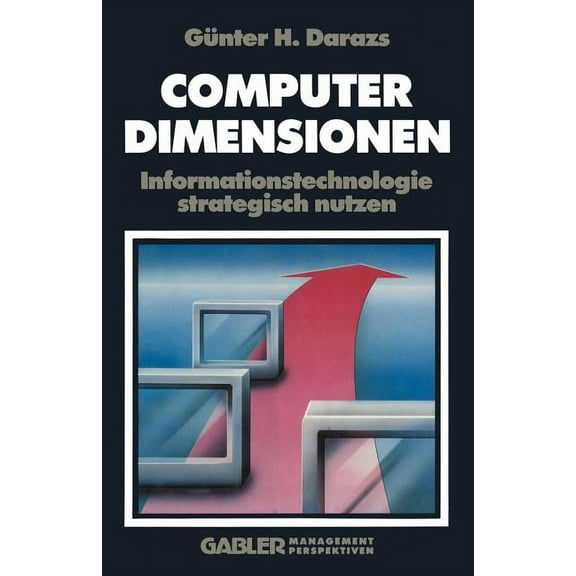Computer Dimensionen: Informationstechnologie Strategisch Nutzen, (Paperback)