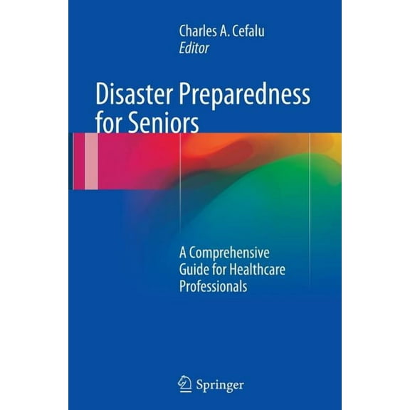 Disaster Preparedness for Seniors: A Comprehensive Guide for Healthcare Professionals, (Paperback)