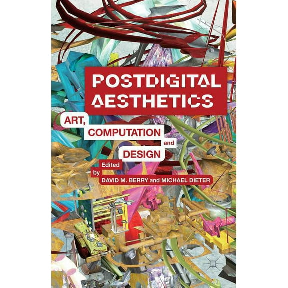 Postdigital Aesthetics: Art, Computation and Design, (Hardcover)