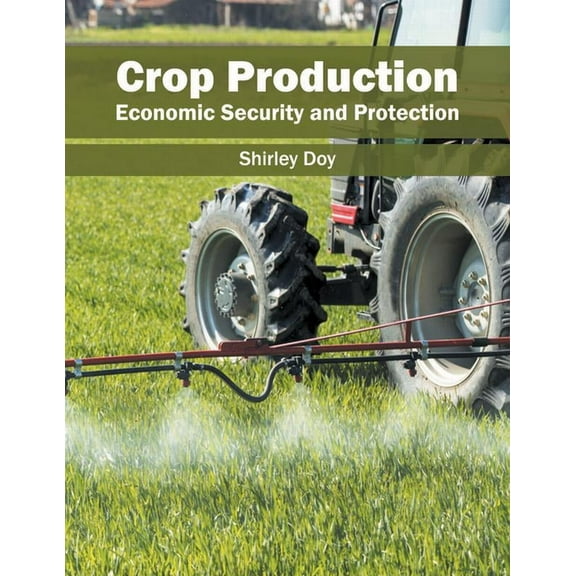 Crop Production: Economic Security and Protection, (Hardcover)