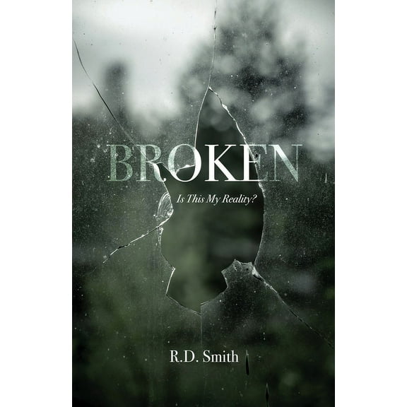Broken: Is This My Reality? (Paperback)