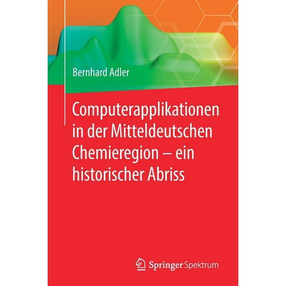 Computerapplikationen in Der Mitteldeutschen Chemieregion - Ein Historischer Abriss, (Paperback)