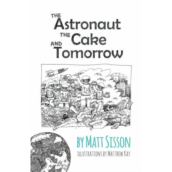 The Astronaut, the Cake, and Tomorrow, (Paperback)