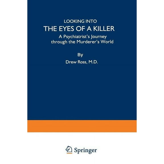 Looking Into the Eyes of a Killer: A Psychiatrist's Journey Through the Murderer's World, (Paperback)