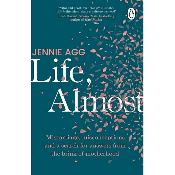 Life, Almost: Miscarriage, Misconceptions and a Search for Answers from the Brink of Motherhood, (Paperback)
