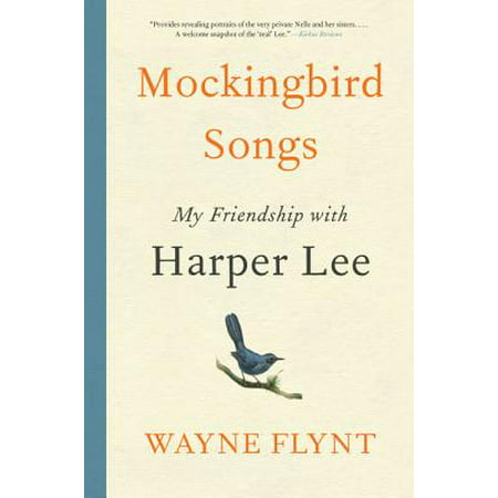 Mockingbird Songs : My Friendship with Harper Lee