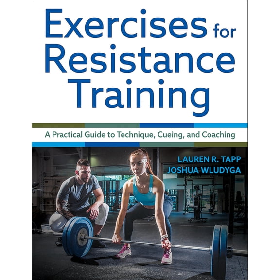 Exercises for Resistance Training: A Practical Guide to Technique, Cueing, and Coaching, (Paperback)