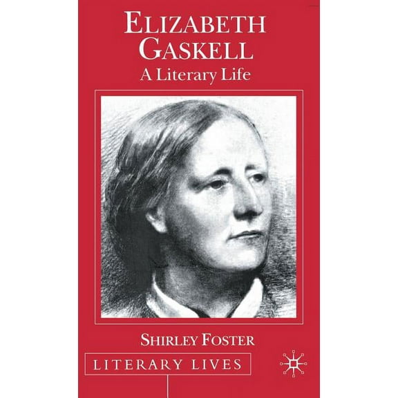 Literary Lives Elizabeth Gaskell: A Literary Life, (Hardcover)
