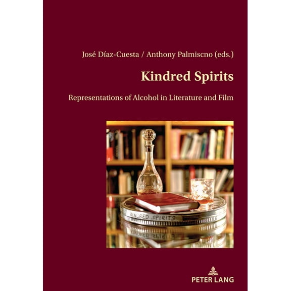 Kindred Spirits: Representations of Alcohol in Literature and Film, (Paperback)