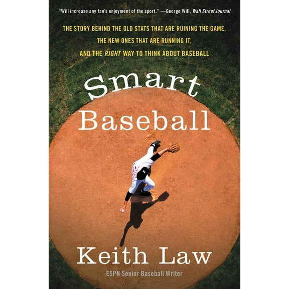 Smart Baseball: The Story Behind the Old STATS That Are Ruining the Game, the New Ones That Are Running It, and the Righ, (Paperback)