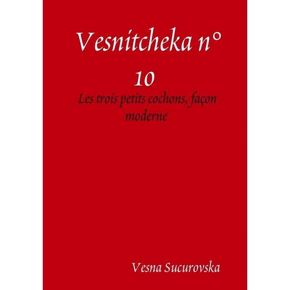 Vesnitcheka n°10: Les trois petits cochons, façon moderne, (Paperback)