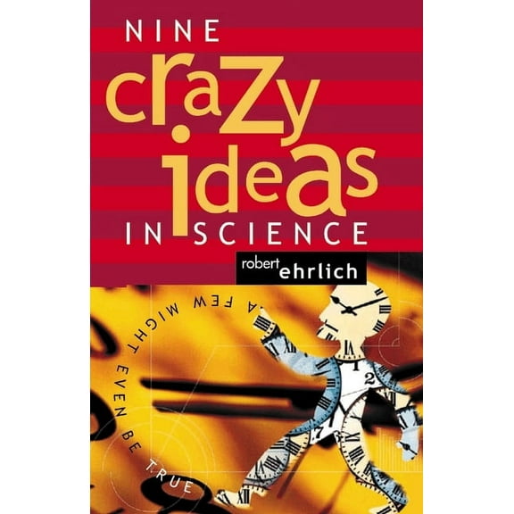Few Might Even Be True Nine Crazy Ideas in Science: A Few Might Even Be True, (Paperback)