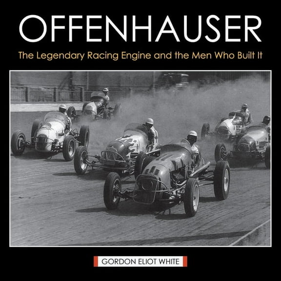 Offenhauser: The Legendary Racing Engine and the Men Who Built It (Paperback)