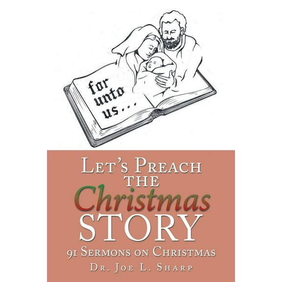 Let's Preach the Christmas Story: 91 Sermons on Christmas, (Paperback)