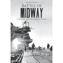 World War 2 Battles: Battle of Midway - World War II: A History From Beginning to End (Paperback)