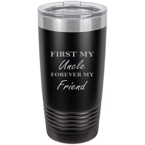 First My Uncle Forever My Friend Stainless Steel Engraved Insulated Tumbler 20 Oz Travel Coffee Mug, Black