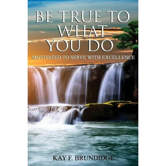 Be True to What You Do: Motivated to Serve with Excellence