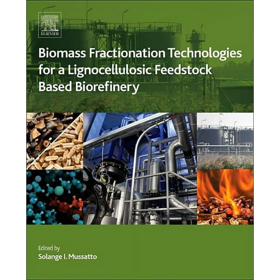 Biomass Fractionation Technologies for a Lignocellulosic Feedstock Based Biorefinery, (Hardcover)