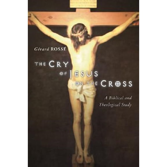 Pre-Owned The Cry of Jesus on the Cross: A Biblical and Theological Study Paperback