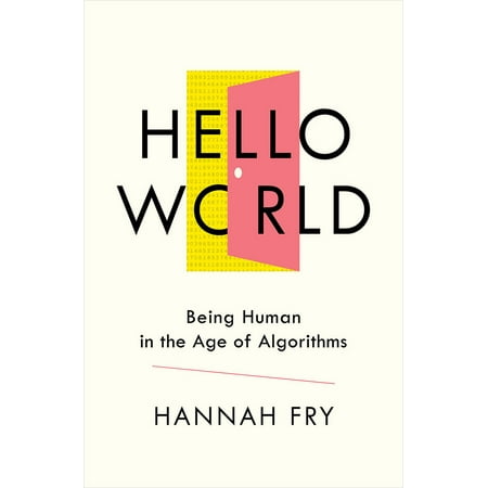Hello World : Being Human in the Age of (The Best Human Being In The World)