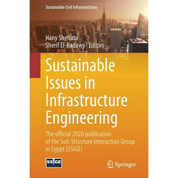 Sustainable Civil Infrastructures Sustainable Issues in Infrastructure Engineering: The Official 2020 Publication of the Soil-Structure Interaction Group , (Paperback)