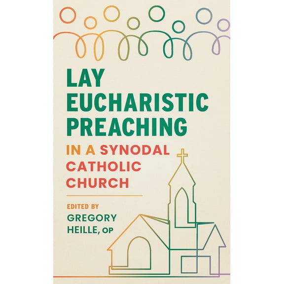Lay Eucharistic Preaching in a Synodal Catholic Church, (Paperback)