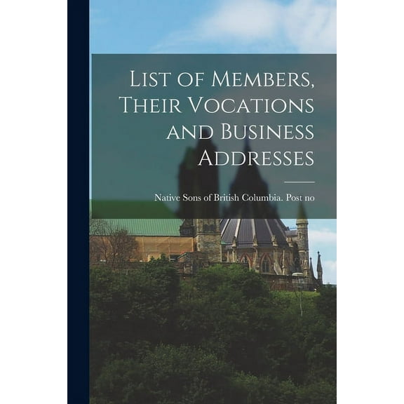 List of Members, Their Vocations and Business Addresses [microform] (Paperback)