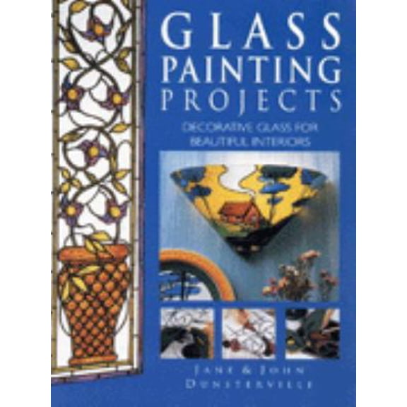 Pre-Owned Glass Painting Projects: Decorative Glass for Beautiful Interiors (Hardcover) 0715308335 9780715308332