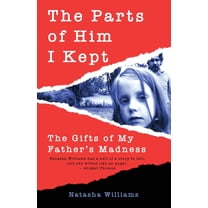 The Parts of Him I Kept: The Gifts of My Father's Madness, (Paperback)