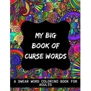 ISSAM ZOUAIDIA My Big Book Of Curse Words: swear word coloring book for adults large print mandala patterns - Great for relieving stress ... - help to fight anxiety & negative emotions (Paperback)
