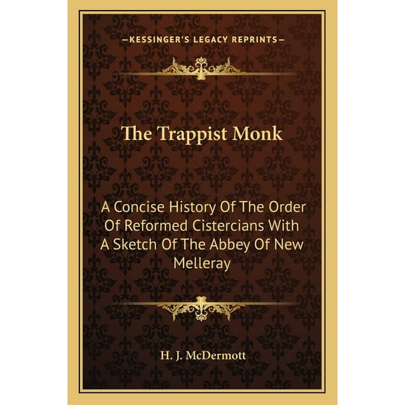 The Trappist Monk : A Concise History Of The Order Of Reformed Cistercians With A Sketch Of The Abbey Of New Melleray (Paperback)