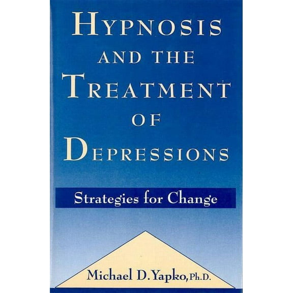 Hypnosis and the Treatment of Depressions: Strategies for Change, (Hardcover)
