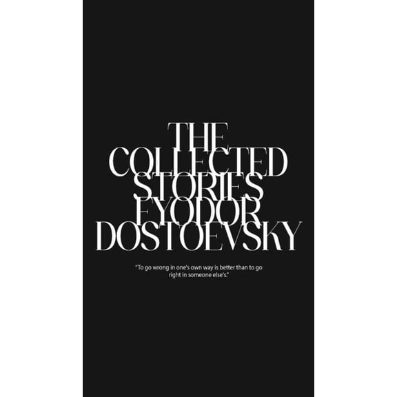 The Collected Stories of Fyodor Dostoevsky, (Hardcover)