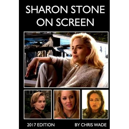 Sharon Stone on Screen (2017 Edition)