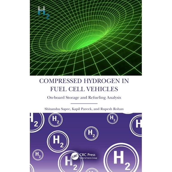 Compressed Hydrogen in Fuel Cell Vehicles: On-board Storage and Refueling Analysis, (Paperback)